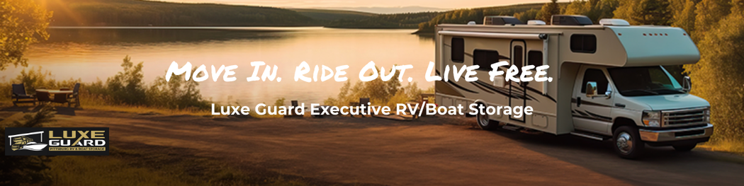 Move In. Ride Out. Live Free. LuxeGuard Executive RV/Boat Storage
